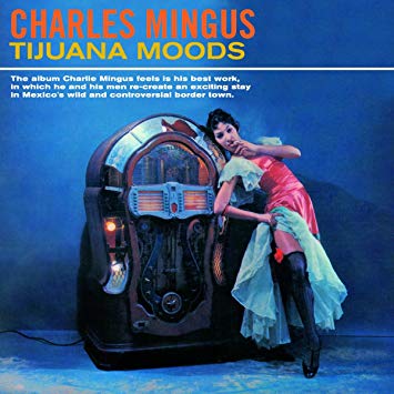 Charles Mingus - Tijuana Moods - CD