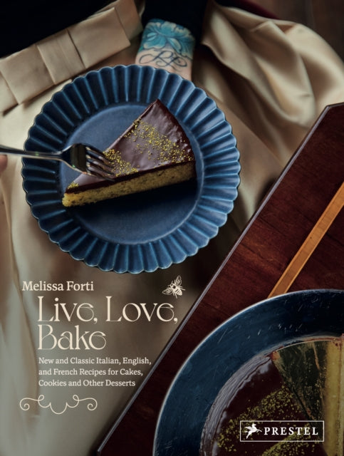 Melissa Forti - Live, Love, Bake : New and Classic Italian, English, a
