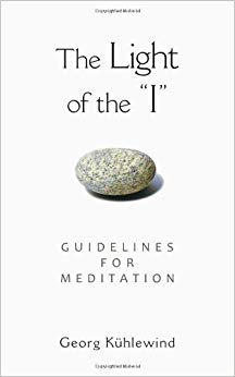 Georg Kuhlewind - Light of the 'I' : Guidelines for Meditation