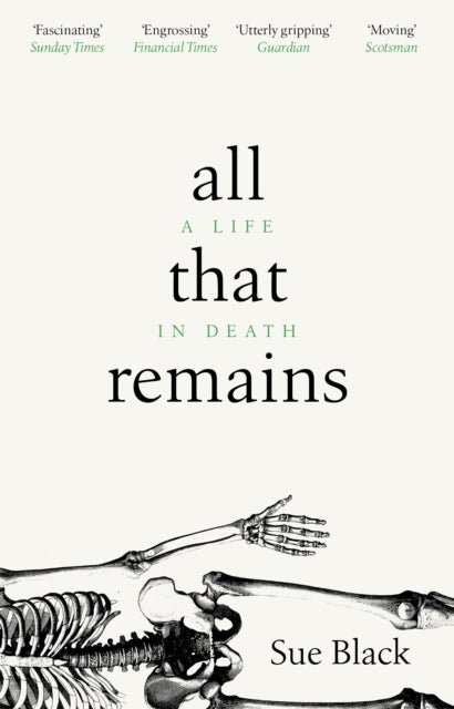 Professor Sue Black - All That Remains : A Life in Death - Paperback