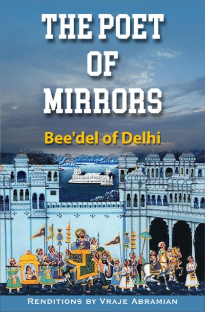 Poet of Mirrors : Bee'Del of Delhi - Paperback