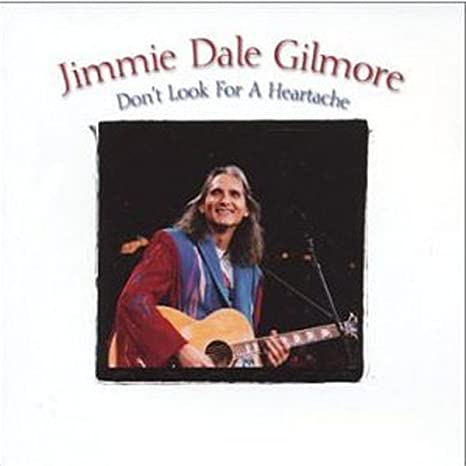 Jimmie Dale Gilmore - Don't Look For A Heartache - CD