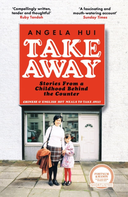 Angela Hui - Takeaway : Stories from a childhood behind the counter -