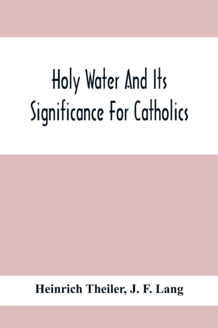 iler - Holy Water And Its Significance For Catholics - paperback or so