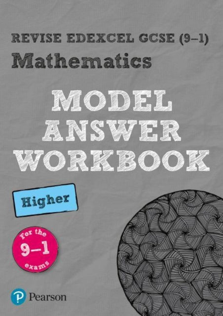 Revise Edexcel GCSE (9-1) Mathematics Higher Model Answer Workbook - P