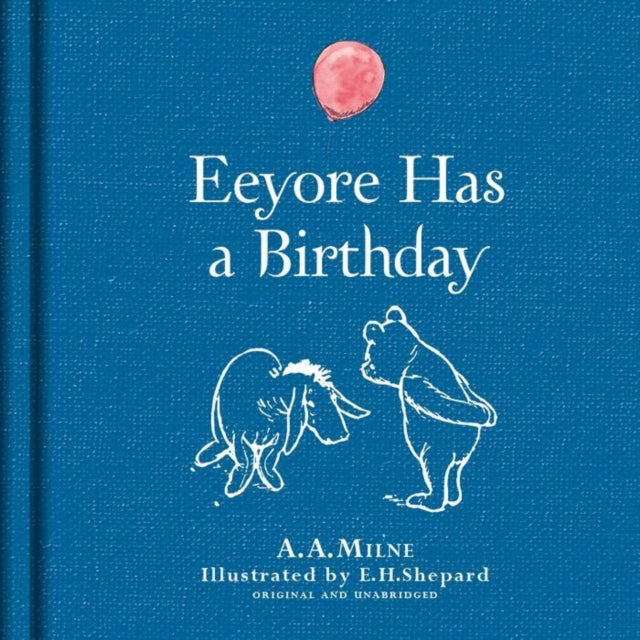A.A. Milne - Winnie-the-Pooh: Eeyore Has A Birthday - Hardback