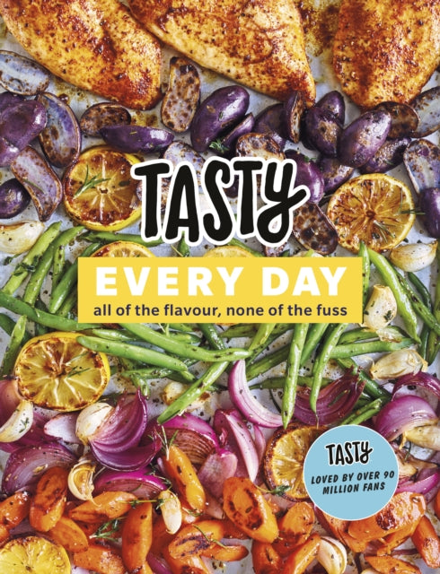 Tasty - Every Day : All of the Flavour, None of the Fuss - Hardback