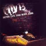 City 13 - Better Late Than Never Again - Used CD