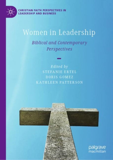 Ertel - Women in Leadership Biblical and Contemporary Perspectives -