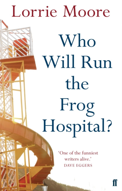Lorrie Moore - Who Will Run the Frog Hospital? - Paperback