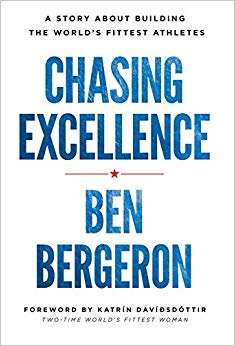 Ben Bergeron - Chasing Excellence : A Story About Building the World&#