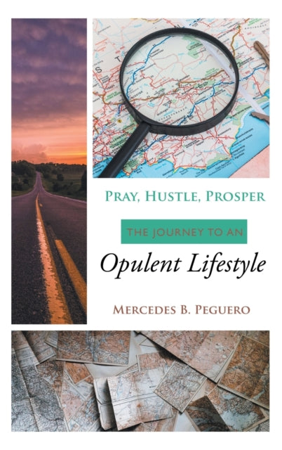 Peguero - Pray, Hustle, Prosper: The Journey to an Opulent Lifestyle -
