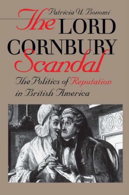 Bonomi - Lord Cornbury Scandal The Politics of Reputation in British