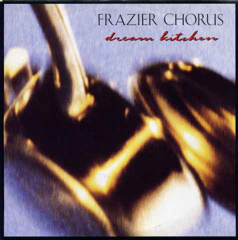 Frazier Chorus - Dream Kitchen - Used Vinyl Record 7"