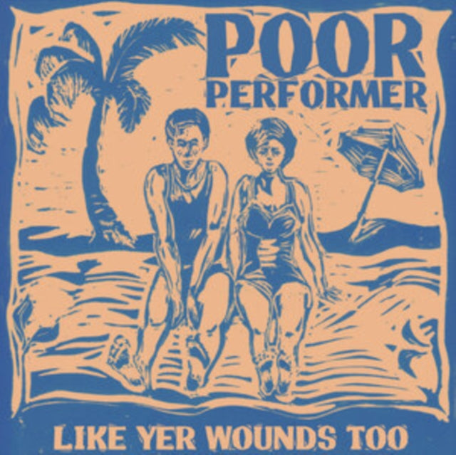 POOR PERFORMER - LIKE YR WOUNDS - Vinyl Record VL
