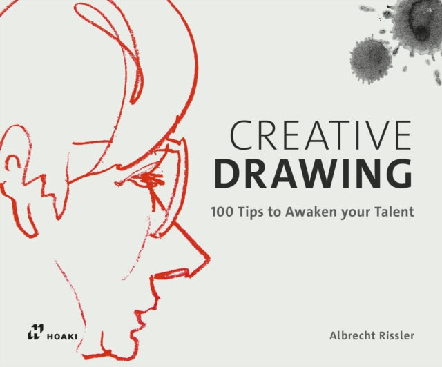 Albrecht Rissler - Creative Drawing: 100 Tips to Expand Your Talent -
