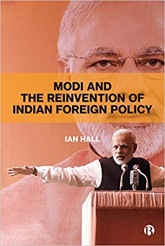 Ian Hall - Modi and the Reinvention of Indian Foreign Policy - New Pap