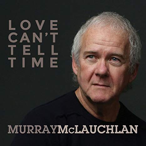 Murray McLauchlan - Love Cant Tell Time - CD