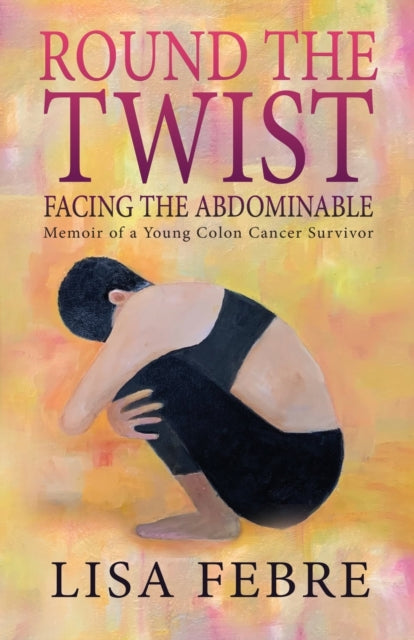 Febr - Round the Twist Memoir of a Young Colon Cancer Survivor - New