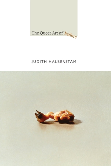 Judith Halberstam - Queer Art of Failure - Paperback