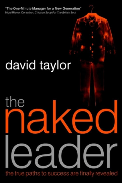 David Taylor - Naked Leader : The True Paths to Success are Finally Re