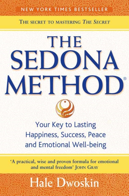 Hale Dwoskin - Sedona Method : Your Key to Lasting Happiness, Success,