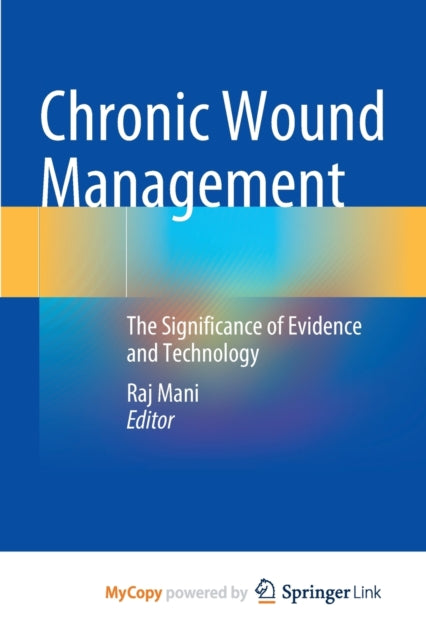 Mani - Chronic Wound Management The Significance of Evidence and Tec
