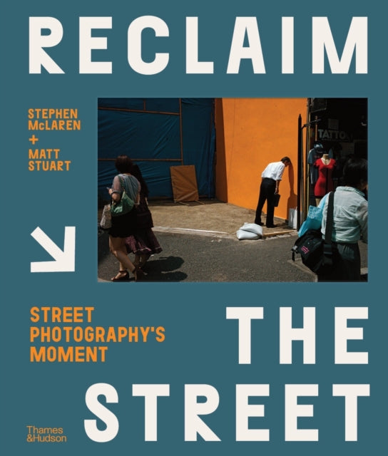 Matt Stuart - Reclaim the Street : Street Photography's Moment - H