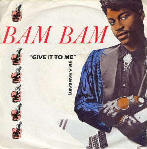 Bam Bam - Give It To Me (I'm A Man Baby) - Used Vinyl Record 7"