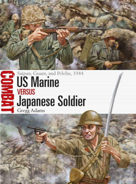 Gregg Adams - US Marine vs Japanese Soldier : Saipan, Guam, and Peleli