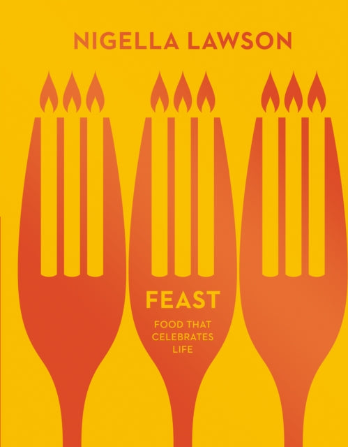 Nigella Lawson - Feast : Food that Celebrates Life (Nigella Collection