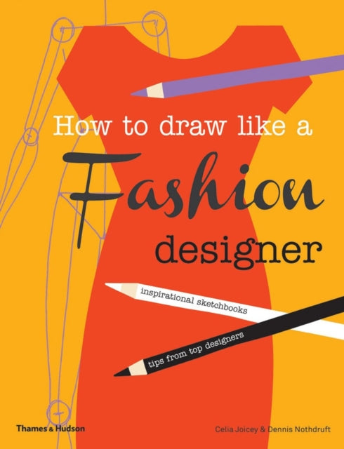 Dennis Nothdruft - How to Draw Like a Fashion Designer : Inspirational