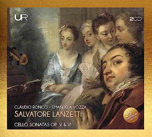 Claudio Ronco; Emanu - Salvatore Lanzetti: Cello Sonatas Op. V and VI -