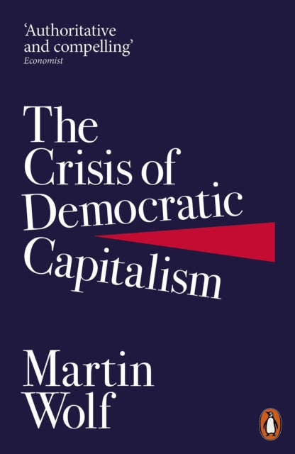Martin Wolf - Crisis of Democratic Capitalism - Paperback