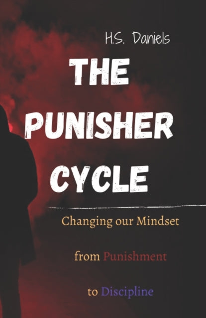 Daniels - Punisher Cycle Changing Our Mindset from Punishment to Disc