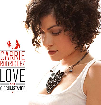 Carrie Rodriguez - Love And Circumstance - CD