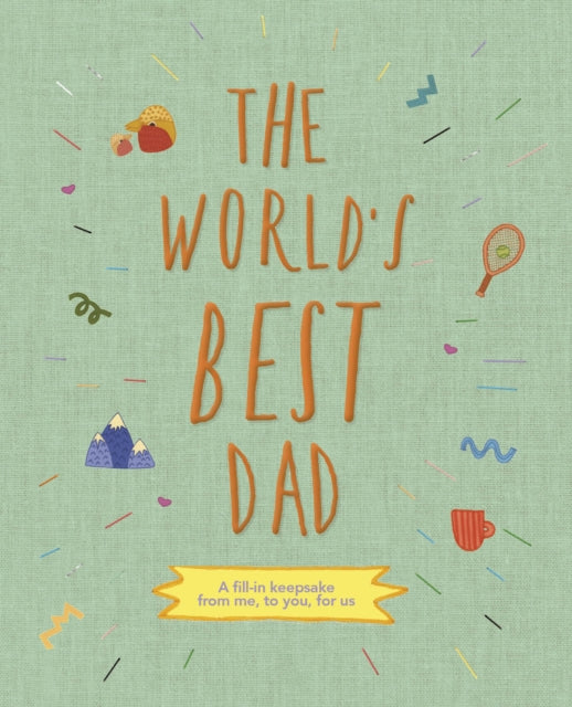 Alex Hithersay - World's Best Dad : A fill-in keepsake from me, to
