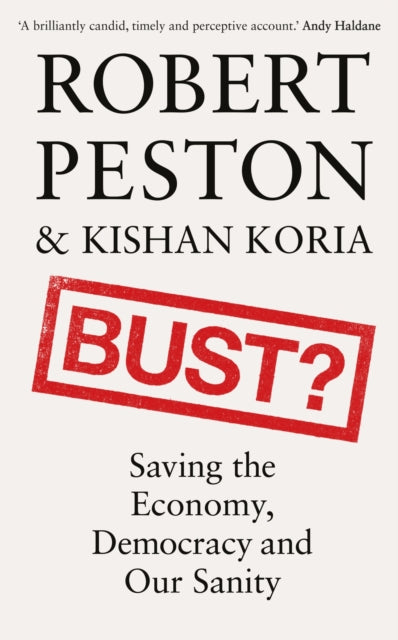Kishan Koria - Bust? : Saving the Economy, Democracy and Our Sanity -