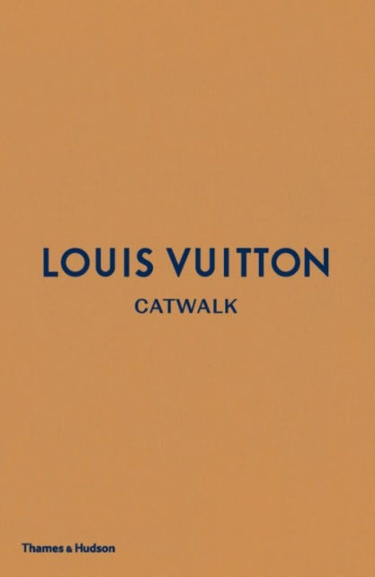 Louis Vuitton Catwalk : The Complete Fashion Collections - Hardback