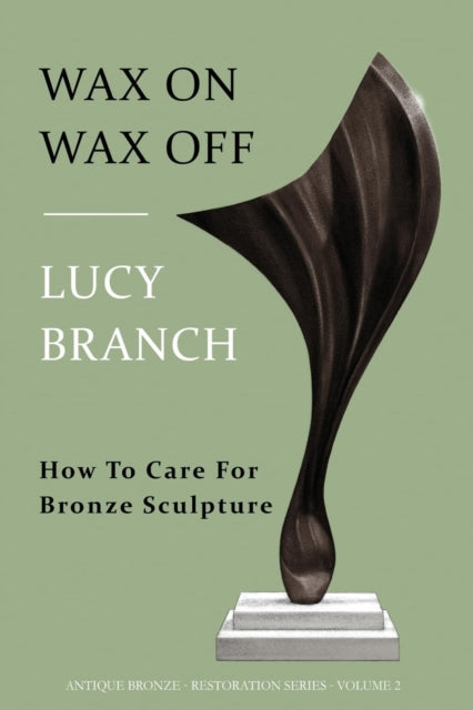 Branc - Wax On Wax Off How To Care For Bronze Sculpture - New paperb