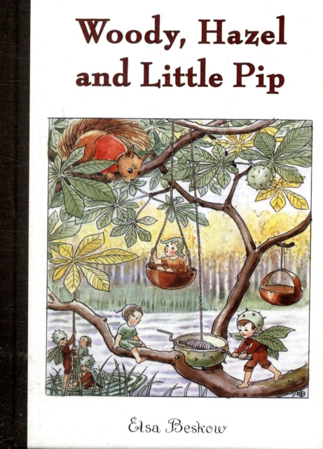 Elsa Beskow - Woody, Hazel and Little Pip - Hardback