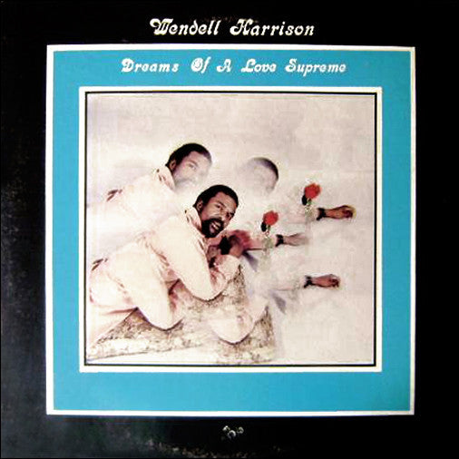 Wendell Harrison - Dreams Of A Love Supreme - Vinyl Record