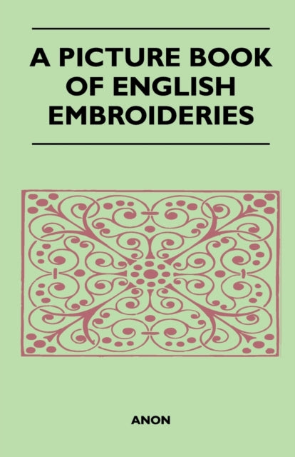 Anon - A Picture Book of English Embroideries - New paperback or softb