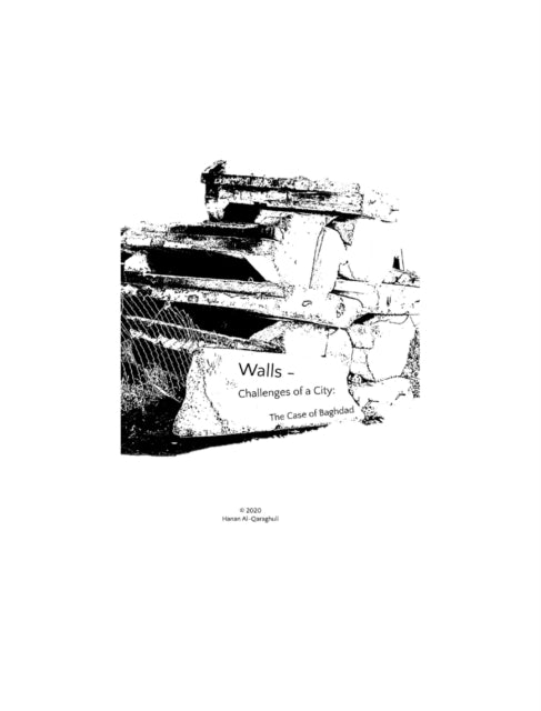 Al-Qaraghuli - Walls - Challenges of a City The Case of Baghdad - New