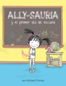 Richard Torrey - Ally-sauria y el primer dia de escuela (Spanish Editi