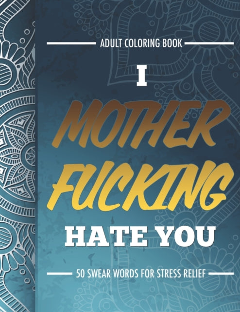 Publishing LLC - Adult Coloring Book I Fucking Hate You 50 Swear Wor