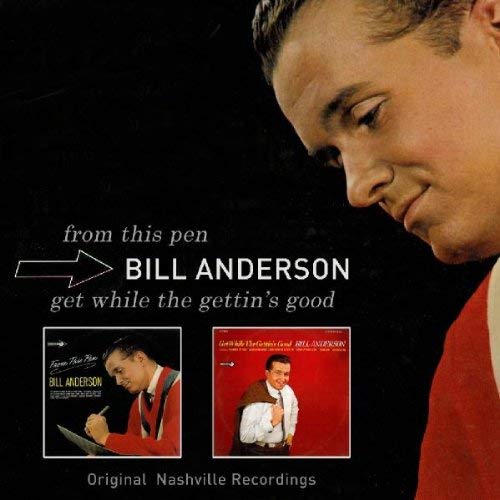 Bill Anderson - From This Pen/Get While the Gettins Good - CD