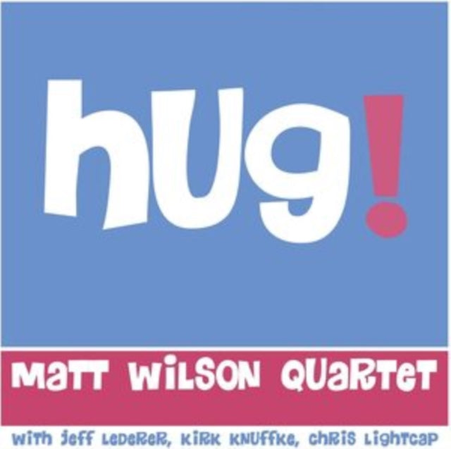MATT WILSON QUARTET - HUG! - CD