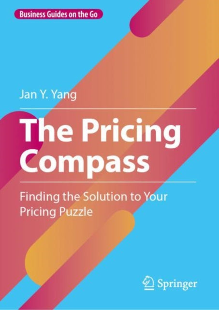 Yang - Pricing Compass Finding the Solution to Your Pricing Puzzle -