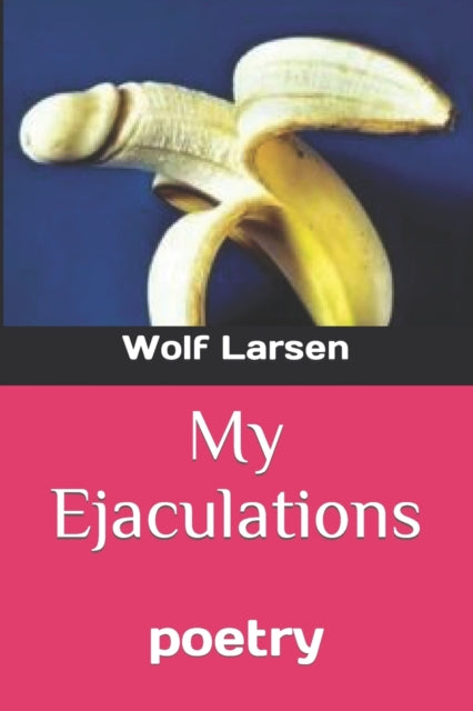 Larsen - My Ejaculations poetry - New paperback or softback